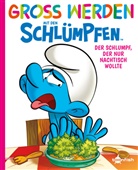 Thierry Culliford, Falzar, PEY, Peyo, Antonello Dalena - Groß werden mit den Schlümpfen: Der Schlumpf, der nur Nachtisch wollte