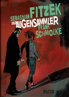 Sebastian Fitzek, Frank Schmolke - Der Augensammler (Graphic Novel)