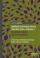 Johanne Kabderian Dreyer, Johannes Kabderian Dreyer, Peter Alfons Schmid - Optimal Currency Areas and the Euro, Volume I