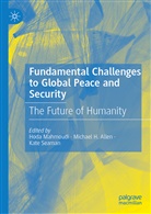 Michae Allen, Michael Allen, Michael H. Allen, Michael H Allen, Hoda Mahmoudi, Kate Seaman - Fundamental Challenges to Global Peace and Security