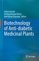 Amit Baran Sharangi, Saikat Gantait, Sandee Kumar Verma, Sandeep Kumar Verma, Amit Baran Sharangi, Sandeep Kumar Verma - Biotechnology of Anti-diabetic Medicinal Plants