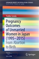 Yukiko Senda - Pregnancy Outcomes of Unmarried Women in Japan (1995-2015)