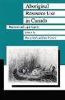 Kerry Abel, Kerry M. Abel, Jean Friesen - Aboriginal Resource Use in Canada
