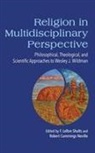 F. Leron (EDT)/ Neville Shults, F. Leron Neville Shults, Robert Cummings Neville, Neville Robert Cummings, F Leron Shults, F. LeRon Shults... - Religion in Multidisciplinary Perspective