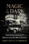 Jonathan Kay, Charles Moss, Charles Jr. Moss - Magic in the Dark: One Family's Century of Adventures in the Movie Business