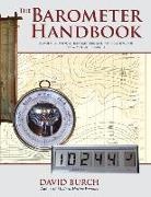 David Burch, Tobias Burch - The Barometer Handbook: A Modern Look at Barometers and Applications of Barometric Pressure