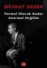 Müjdat Gezen - Normal Olacak Kadar Anormal Degilim
