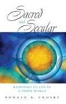 Donald A Crosby, Donald A. Crosby, Donald A. (Emeritus Professor of Philosoph Crosby - Sacred and Secular