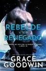 Grace Goodwin - La rebelde y el renegado