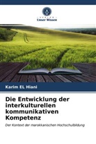 Karim El Hiani - Die Entwicklung der interkulturellen kommunikativen Kompetenz