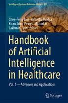 Kiran Jain, Lakhmi C Jain, Lakhmi C. Jain, Kiran Jain et al, Chee-Peng Lim, Virag U. Mahorkar... - Handbook of Artificial Intelligence in Healthcare