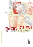 Hartfrid Krause - Die USPD 1917 - 1931