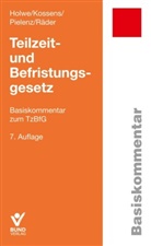 Holwe/Kossens/Pielenz/Räder Holwe, Joachi Holwe, Joachim Holwe, Michae Kossens, Michael Kossens, Corneli Pielenz... - Teilzeit- und Befristungsgesetz