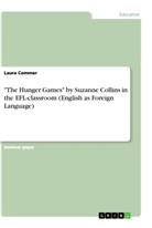 Laura Commer - "The Hunger Games" by Suzanne Collins in the EFL-classroom (English as Foreign Language)