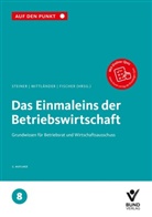 Erika Fischer, Silvi Mittländer, Silvia Mittländer, Regina Steiner - Das Einmaleins der Betriebswirtschaft