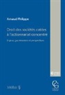 Arnaud Philippe - Droit des sociétés cotées à l'actionnariat concentré