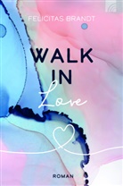 Felicitas Brandt - Walk in LOVE