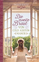 Ingrid Kretz - Die zweite Braut von Cold Ashton Manor
