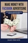 James Ericson - Make Money with Facebook Advertising