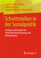 Marti Brussig, Martin Brussig, S Drescher, Susanne Drescher, Marina Ruth, Sybill Stöbe-Blossey... - Schnittstellen in der Sozialpolitik