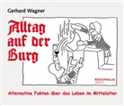 Gerhard Wagner - Alltag auf der Burg