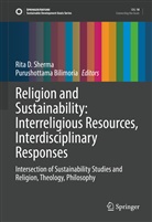 Sherma, Rita D. Sherma, Bilimoria, Bilimoria, Purushottama Bilimoria, Rit D Sherma... - Religion and Sustainability: Interreligious Resources, Interdisciplinary Responses