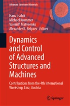 Alexander K. Belyaev, Hans Irschik, Michae Krommer, Michael Krommer, Valerii Matveenko, Valerii P. Matveenko... - Dynamics and Control of Advanced Structures and Machines