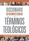 Christopher W Morgan, Christopher W. Morgan, Robert A Peterson, Robert A. Peterson - Diccionario Conciso de Términos Teológicos