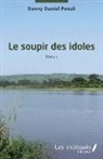 Danny Daniel Penali - Le soupir des idoles. Roman