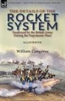 William Congreve - The Details of the Rocket System Employed by the British Army During the Napoleonic Wars