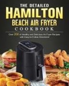 James Humphrey - The Detailed Hamilton Beach Air Fryer Cookbook