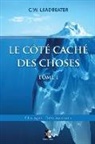 C. W. Leadbeater - Le côté caché des Choses: Tome I