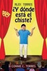 Connie C. Torres - Alex Torres ¿Y Dónde Está El Chiste?