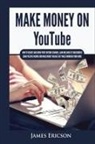 James Ericson - Make Money On YouTube