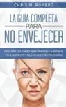 Chris M. Romero - La Guía Completa para No Envejecer