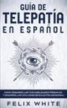 Felix White - Guía de Telepatía en Español