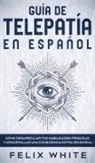 Felix White - Guía de Telepatía en Español