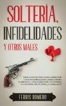 Ferris Romero - Soltería, Infidelidades y Otros Males