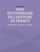 Philippe Bedei - Mini dictionnaire de l'Histoire de France