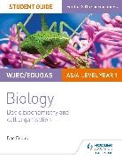 Dan Foulder - WJEC/Eduqas Biology AS/A Level Year 1 Student Guide: Basic biochemistry and cell organisation