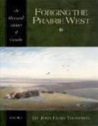 John Herd Thompson, John Herd (Professor of History and Director of Canadian Studies Thompson - Forging the Prairie West