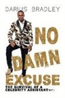 Darius Bradley - No Damn Excuse: The Survival of a Celebrity Assistant Volume 1
