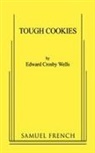 Edward Crosby Wells, Edward Crosby Wells - Tough Cookies: A One-Act Play