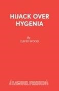 David Wood,  Wood David - Hijack Over Hygenia: Libretto