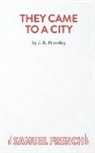 J B Priestley, J. B. Priestley - They Came to a City