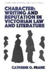 Cathrine O Frank, Cathrine O. Frank, FRANK CATHRINE O - Character, Writing, and Reputation in Victorian Law and Literature