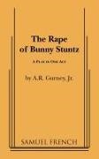 A.R. Gurney - Rape of Bunny Stuntz