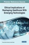 Alexiei Dingli, Alexiei (University of Malta Malta) Dingli, Thomas Heinrich Musiolik, Thomas Heinrich (Berlin University of the Arts Germany) Musiolik - Ethical Implications of Reshaping Healthcare With Emerging Technologies