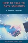 Jeremy Elser, Jeremy - How to Talk to Data Scientists