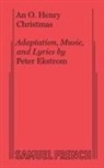 Peter Ekstrom, O. Henry, O. Ekstrom Henry - O. Henry Christmas (Musical)